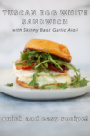 www.lillieeatsandtells.com recipe for Tuscan egg white breakfast sandwich with skinny basil garlic aioli