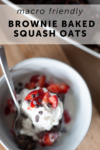 macro friendly recipe for brownie baked squash oats with vegan whipped cream chocolate chips and strawberries by www.lillieeatsandtells.com