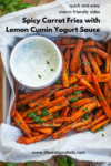 Spicy Carrot Fries with Lemon Cumin Yogurt Sauce | macro friendly sides recipe by www.lillieeatsandtellscom.bigscoots-staging.com