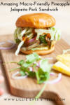 macro friendly lunch option Pineapple Jalapeño Pork Sandwich by www.lillieeatsandtellscom.bigscoots-staging.com