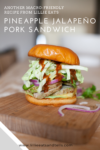 macro friendly lunch option Pineapple Jalapeño Pork Sandwich by www.lillieeatsandtellscom.bigscoots-staging.com