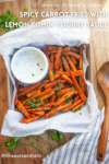 Spicy Carrot Fries with Lemon Cumin Yogurt Sauce | macro friendly sides recipe by www.lillieeatsandtellscom.bigscoots-staging.com