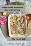 Baked feta cauliflower rice with shrimp by Lillie Eats and Tells. www.lillieeatsandtellscom.bigscoots-staging.com